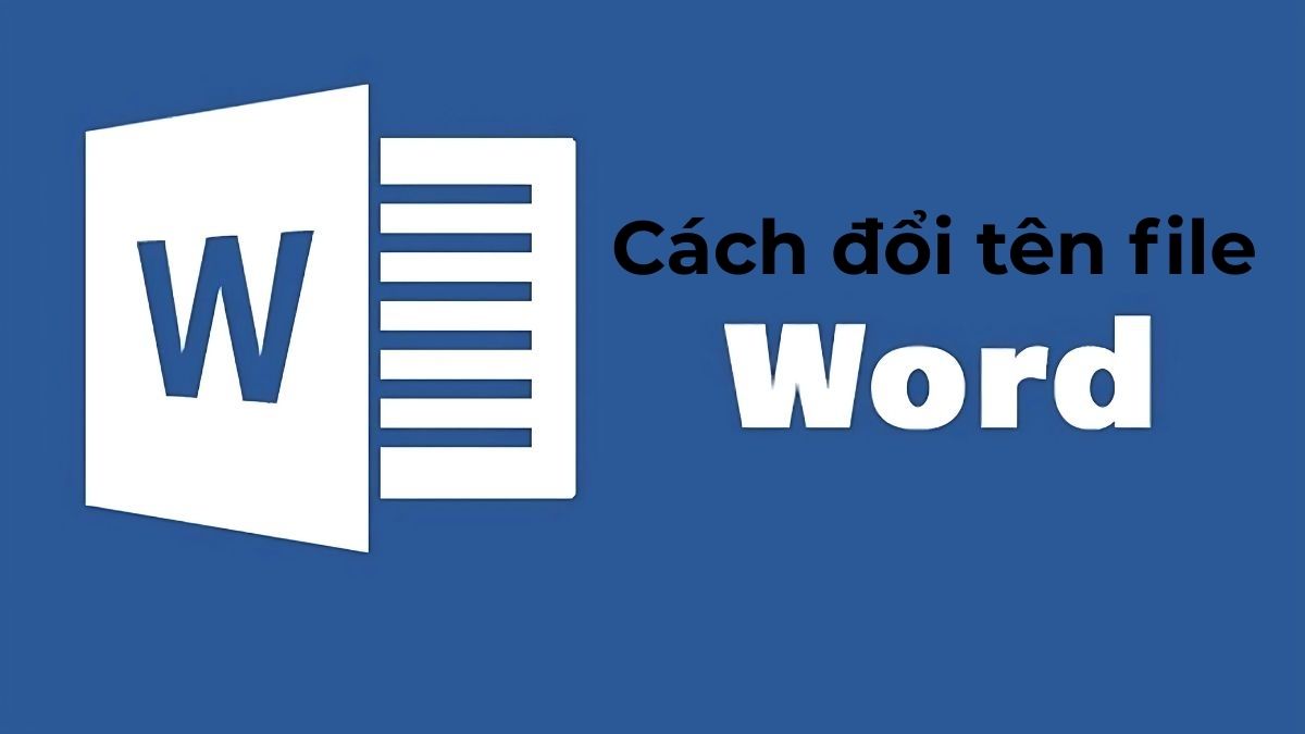 Cách đổi tên file Word đơn giản trên mọi thiết bị dễ dàng